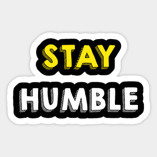 Stay humble Sticker